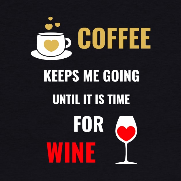 FUNNY Coffee And Wine Saying by SartorisArt1